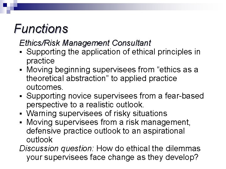 Functions Ethics/Risk Management Consultant § Supporting the application of ethical principles in practice §