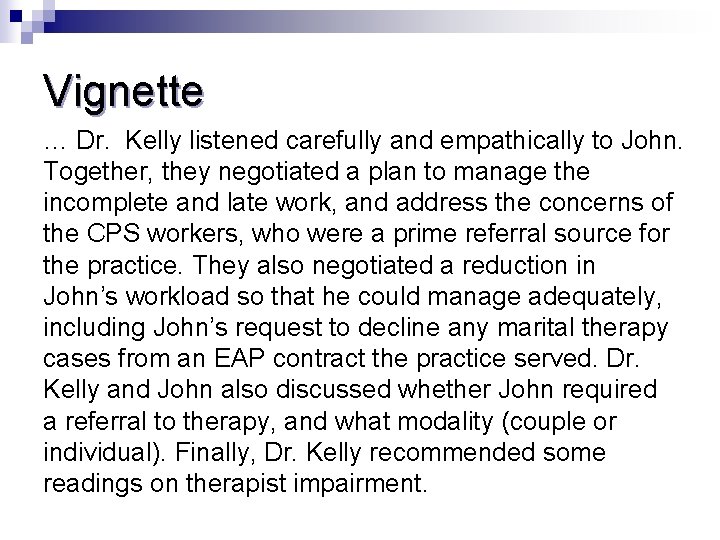 Vignette … Dr. Kelly listened carefully and empathically to John. Together, they negotiated a