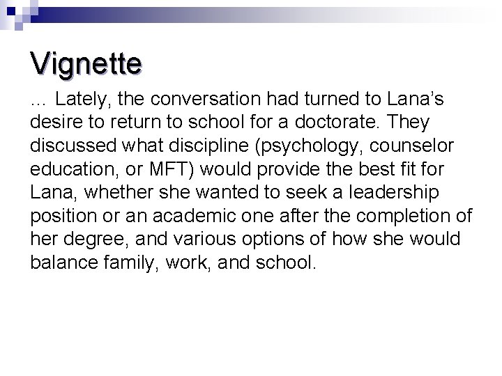 Vignette … Lately, the conversation had turned to Lana’s desire to return to school