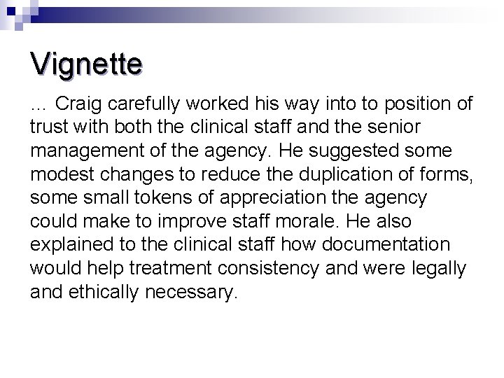 Vignette … Craig carefully worked his way into to position of trust with both