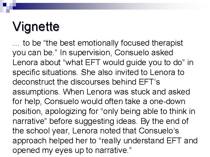 Vignette … to be “the best emotionally focused therapist you can be. ” In