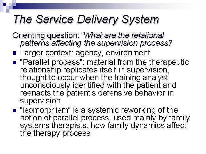 The Service Delivery System Orienting question: “What are the relational patterns affecting the supervision