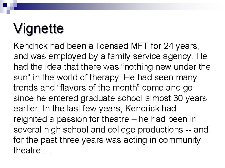 Vignette Kendrick had been a licensed MFT for 24 years, and was employed by