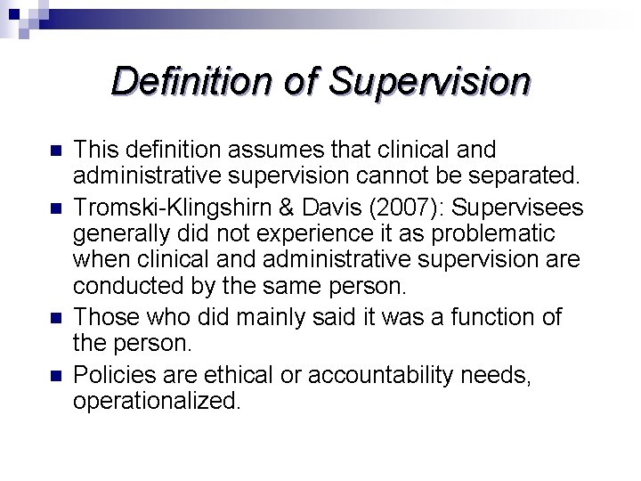 Definition of Supervision n n This definition assumes that clinical and administrative supervision cannot
