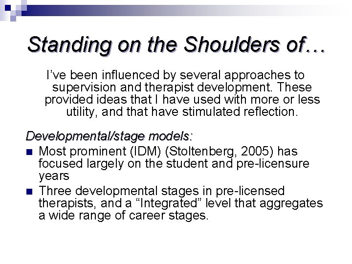 Standing on the Shoulders of… I’ve been influenced by several approaches to supervision and