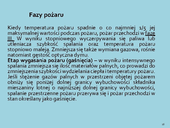 Fazy pożaru Kiedy temperatura pożaru spadnie o co najmniej 1/5 jej maksymalnej wartości podczas