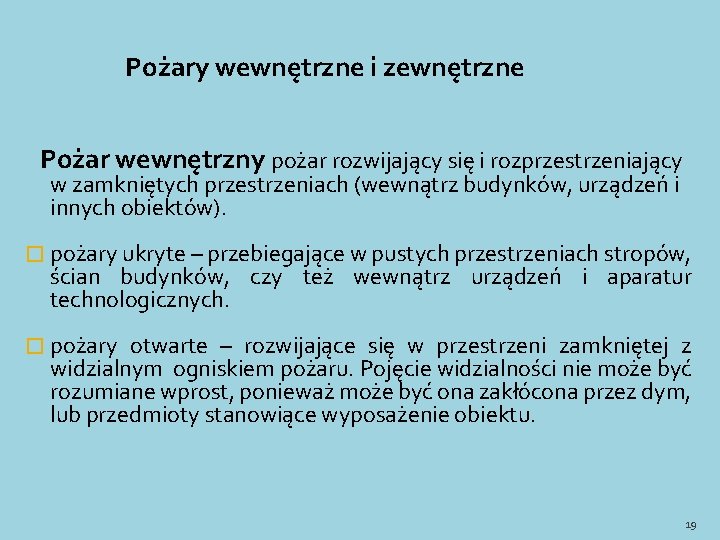 Pożary wewnętrzne i zewnętrzne Pożar wewnętrzny pożar rozwijający się i rozprzestrzeniający w zamkniętych przestrzeniach Pożary wewnętrzne i zewnętrzne Pożar wewnętrzny pożar rozwijający się i rozprzestrzeniający w zamkniętych przestrzeniach