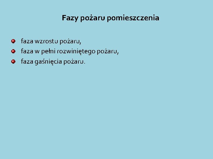 Fazy pożaru pomieszczenia faza wzrostu pożaru, faza w pełni rozwiniętego pożaru, faza gaśnięcia pożaru.