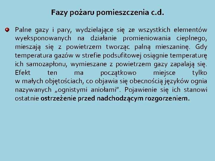 Fazy pożaru pomieszczenia c. d. Palne gazy i pary, wydzielające się ze wszystkich elementów