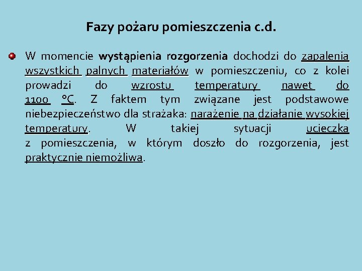 Fazy pożaru pomieszczenia c. d. W momencie wystąpienia rozgorzenia dochodzi do zapalenia wszystkich palnych