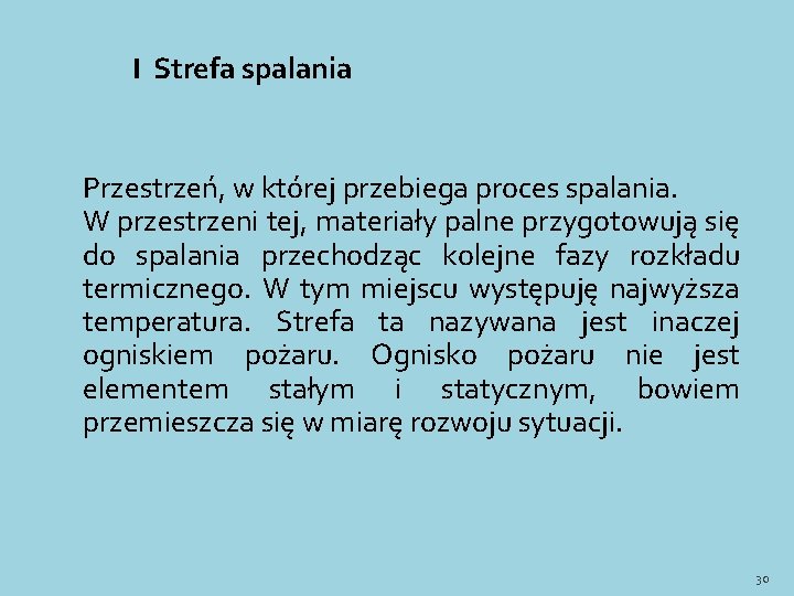 I Strefa spalania Przestrzeń, w której przebiega proces spalania. W przestrzeni tej, materiały palne