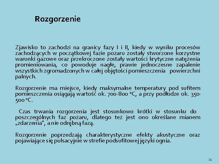 Rozgorzenie Zjawisko to zachodzi na granicy fazy I i II, kiedy w wyniku procesów