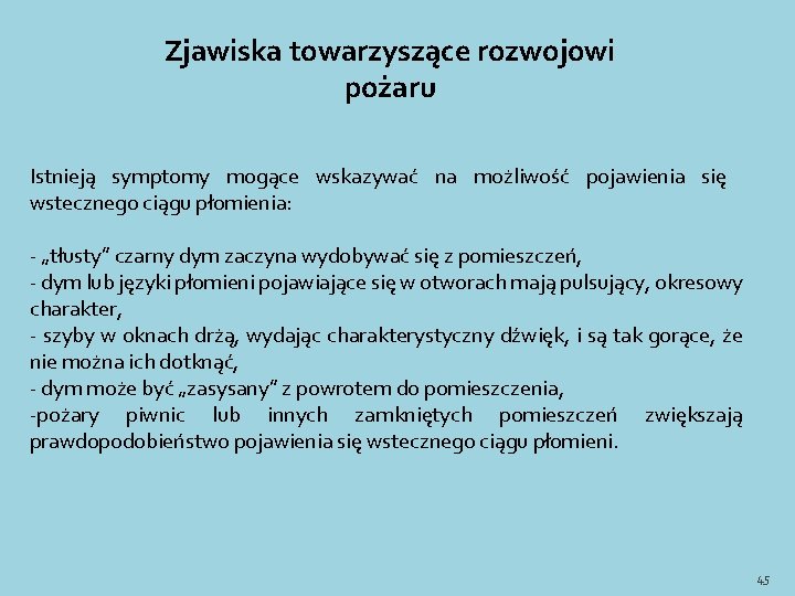 Zjawiska towarzyszące rozwojowi pożaru Istnieją symptomy mogące wskazywać na możliwość pojawienia się wstecznego ciągu Zjawiska towarzyszące rozwojowi pożaru Istnieją symptomy mogące wskazywać na możliwość pojawienia się wstecznego ciągu