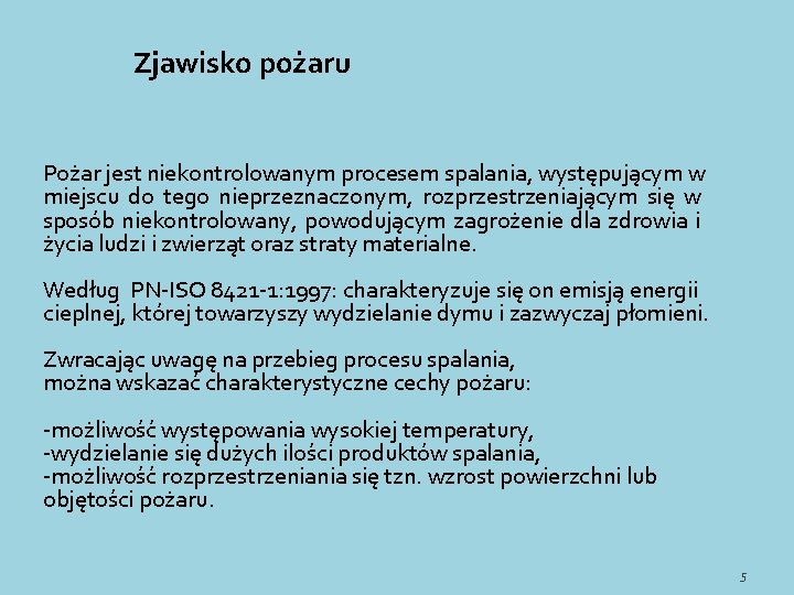 Zjawisko pożaru Pożar jest niekontrolowanym procesem spalania, występującym w miejscu do tego nieprzeznaczonym, rozprzestrzeniającym Zjawisko pożaru Pożar jest niekontrolowanym procesem spalania, występującym w miejscu do tego nieprzeznaczonym, rozprzestrzeniającym