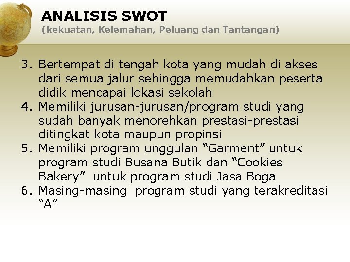 ANALISIS SWOT (kekuatan, Kelemahan, Peluang dan Tantangan) 3. Bertempat di tengah kota yang mudah