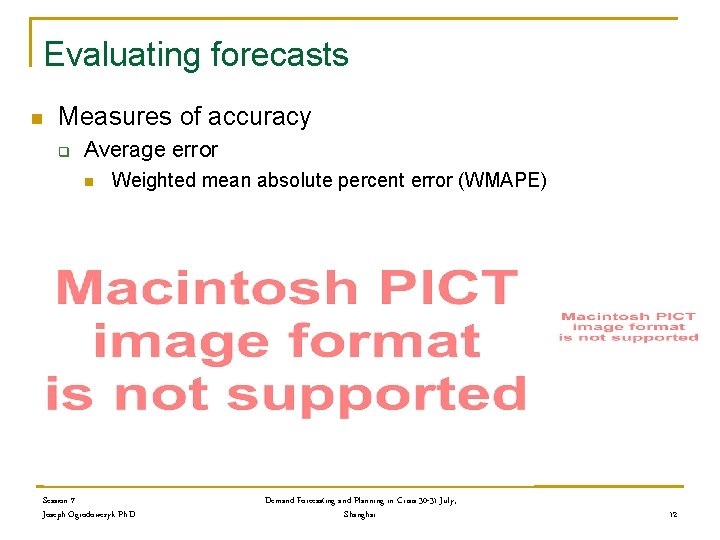 Evaluating forecasts n Measures of accuracy q Average error n Weighted mean absolute percent