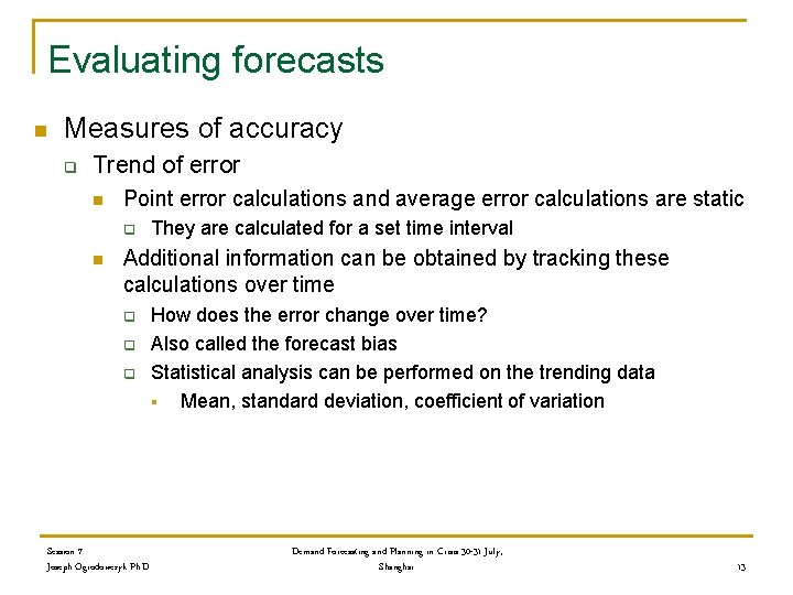 Evaluating forecasts n Measures of accuracy q Trend of error n Point error calculations