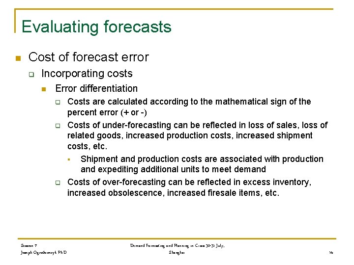 Evaluating forecasts n Cost of forecast error q Incorporating costs n Error differentiation q