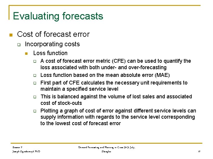 Evaluating forecasts n Cost of forecast error q Incorporating costs n Loss function q