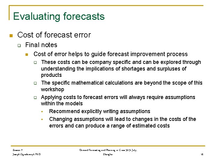 Evaluating forecasts n Cost of forecast error q Final notes n Cost of error