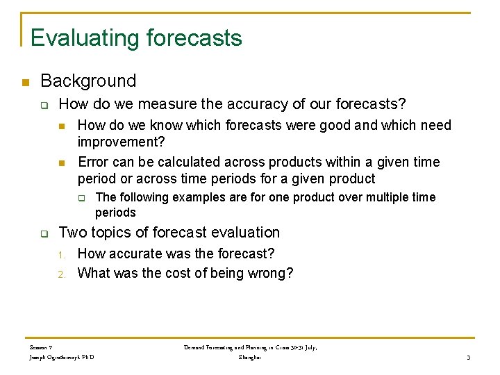 Evaluating forecasts n Background q How do we measure the accuracy of our forecasts?