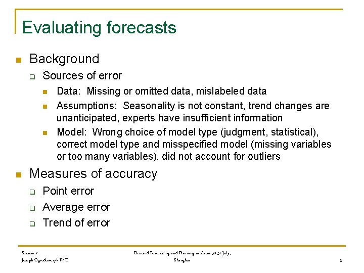 Evaluating forecasts n Background q Sources of error n n Data: Missing or omitted