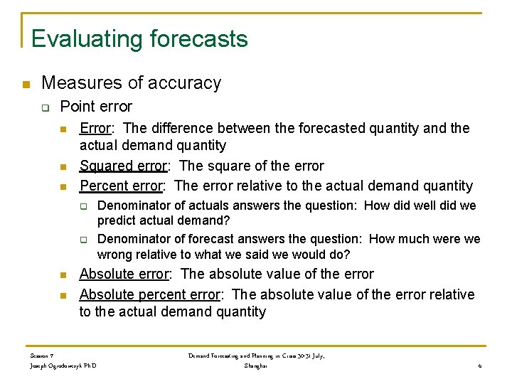 Evaluating forecasts n Measures of accuracy q Point error n n n Error: The