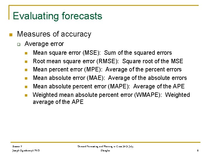 Evaluating forecasts n Measures of accuracy q Average error n n n Mean square