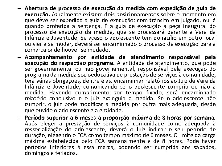 – Abertura de processo de execução da medida com expedição de guia de execução.