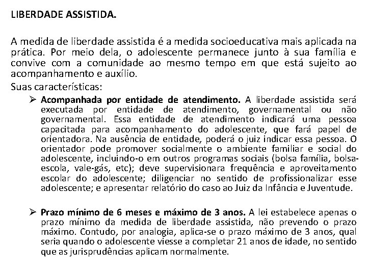 LIBERDADE ASSISTIDA. A medida de liberdade assistida é a medida socioeducativa mais aplicada na