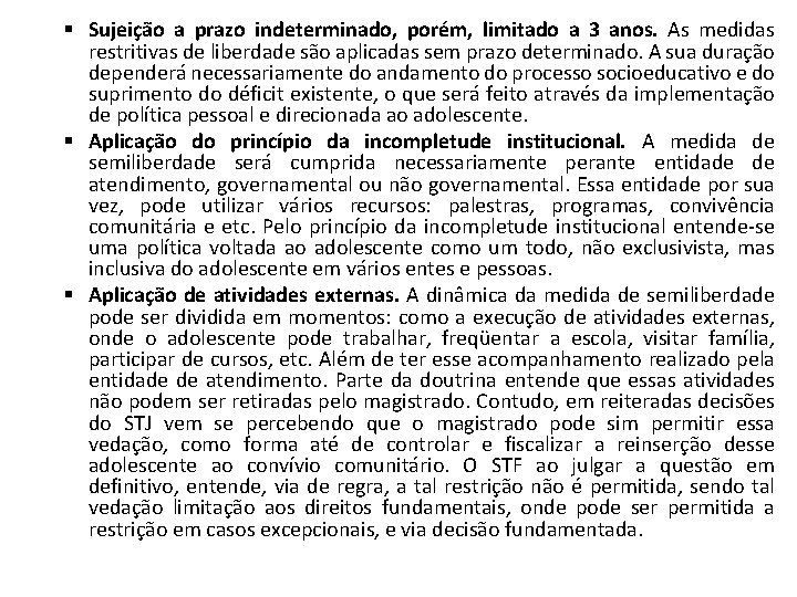 § Sujeição a prazo indeterminado, porém, limitado a 3 anos. As medidas restritivas de