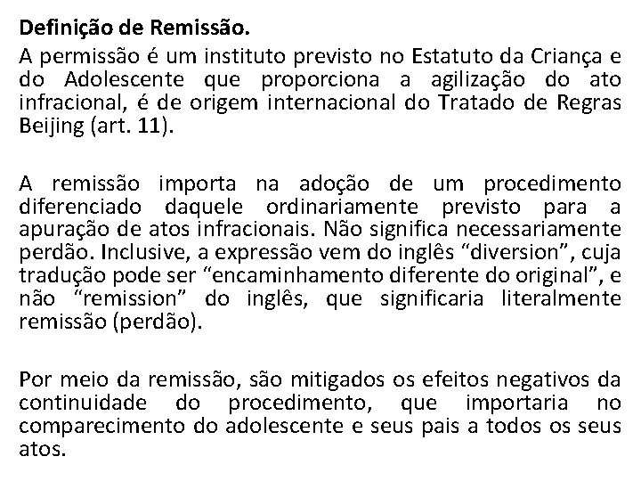 Definição de Remissão. A permissão é um instituto previsto no Estatuto da Criança e