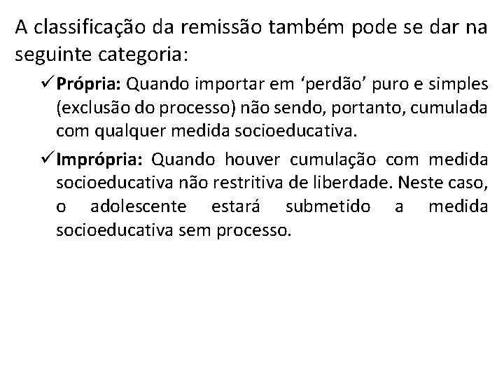 A classificação da remissão também pode se dar na seguinte categoria: üPrópria: Quando importar