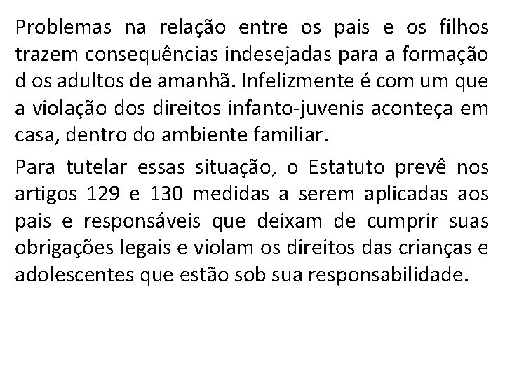 Problemas na relação entre os pais e os filhos trazem consequências indesejadas para a