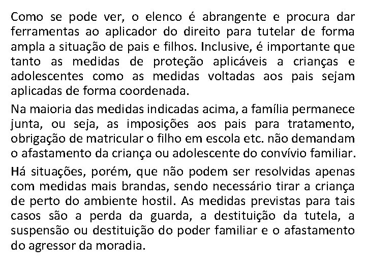 Como se pode ver, o elenco é abrangente e procura dar ferramentas ao aplicador