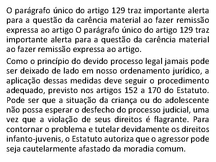 O parágrafo único do artigo 129 traz importante alerta para a questão da carência