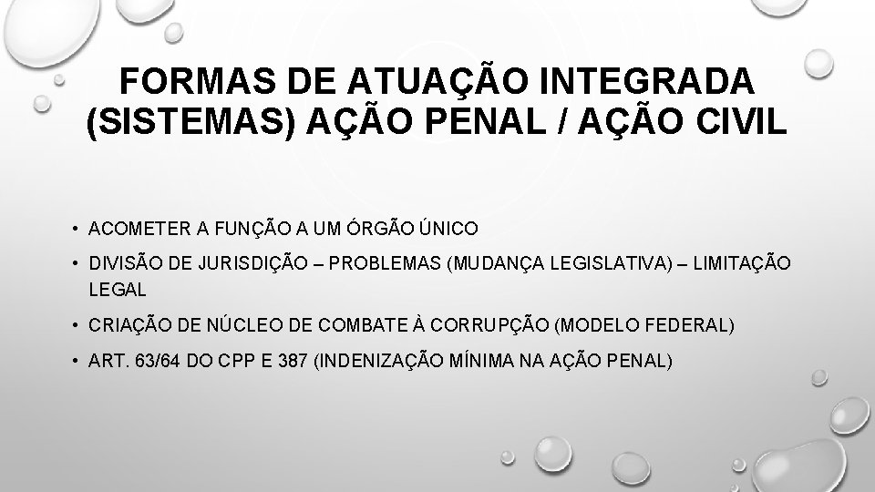 FORMAS DE ATUAÇÃO INTEGRADA (SISTEMAS) AÇÃO PENAL / AÇÃO CIVIL • ACOMETER A FUNÇÃO FORMAS DE ATUAÇÃO INTEGRADA (SISTEMAS) AÇÃO PENAL / AÇÃO CIVIL • ACOMETER A FUNÇÃO