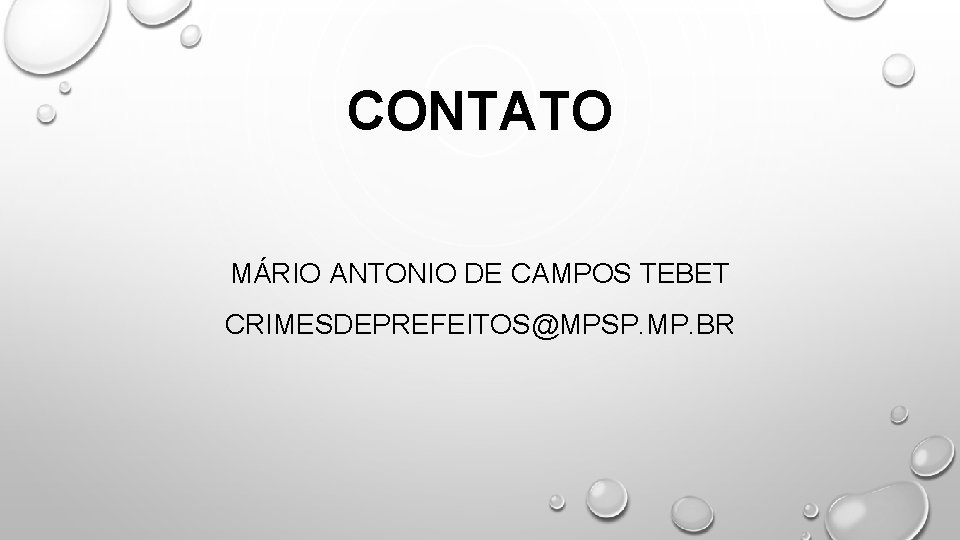 CONTATO MÁRIO ANTONIO DE CAMPOS TEBET CRIMESDEPREFEITOS@MPSP. MP. BR CONTATO MÁRIO ANTONIO DE CAMPOS TEBET CRIMESDEPREFEITOS@MPSP. MP. BR