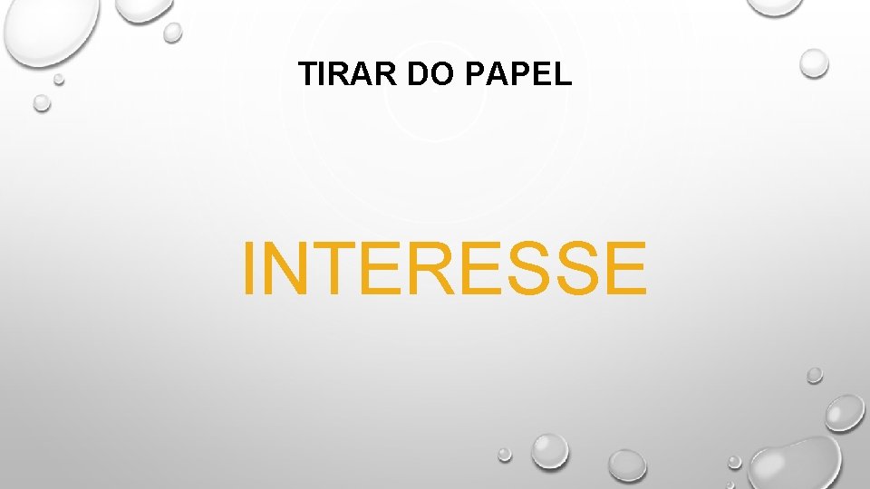 TIRAR DO PAPEL INTERESSE 