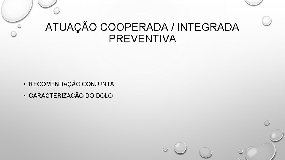 ATUAÇÃO COOPERADA / INTEGRADA PREVENTIVA • RECOMENDAÇÃO CONJUNTA • CARACTERIZAÇÃO DO DOLO 