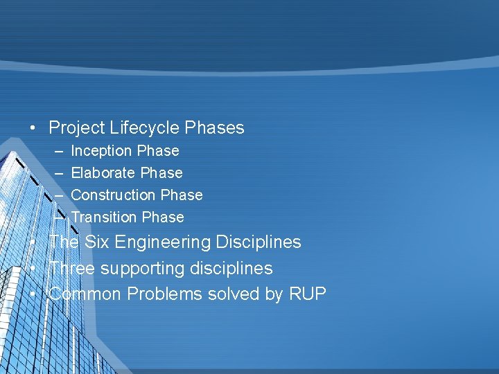  • Project Lifecycle Phases – – Inception Phase Elaborate Phase Construction Phase Transition