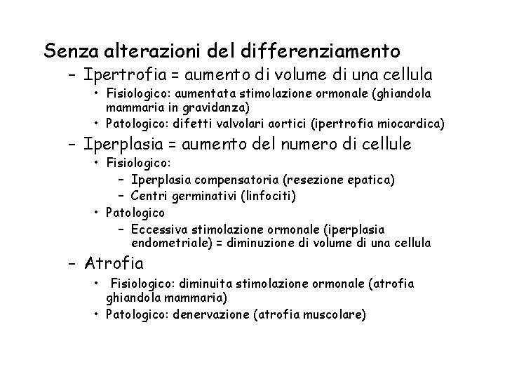 Senza alterazioni del differenziamento – Ipertrofia = aumento di volume di una cellula •