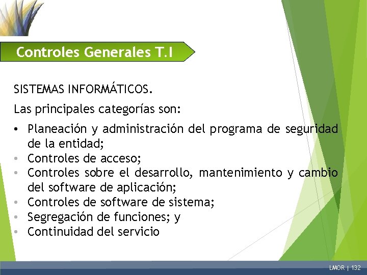 Controles Generales T. I SISTEMAS INFORMÁTICOS. Las principales categorías son: • Planeación y administración