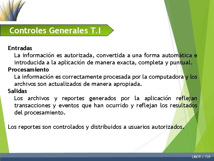 Controles Generales T. I Entradas La información es autorizada, convertida a una forma automática