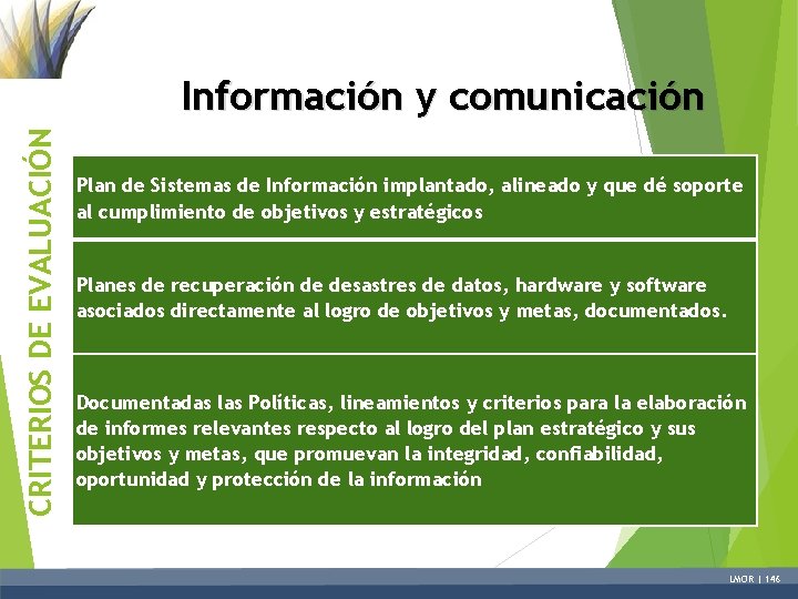 CRITERIOS DE EVALUACIÓN Información y comunicación Plan de Sistemas de Información implantado, alineado y