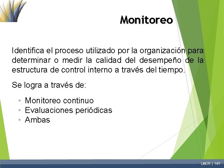 Monitoreo Identifica el proceso utilizado por la organización para determinar o medir la calidad