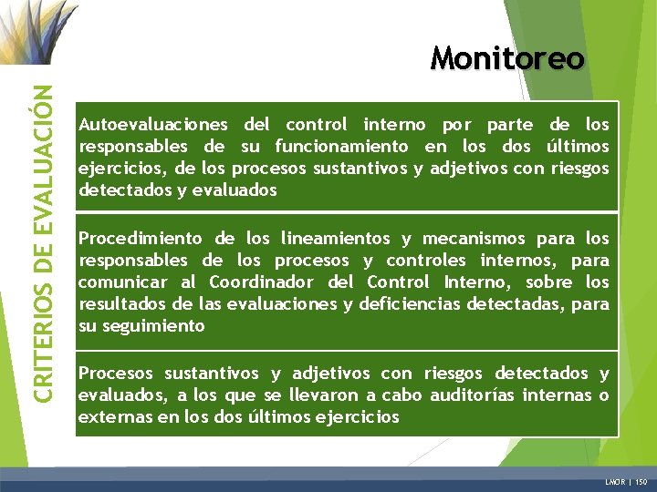 CRITERIOS DE EVALUACIÓN Monitoreo Autoevaluaciones del control interno por parte de los responsables de