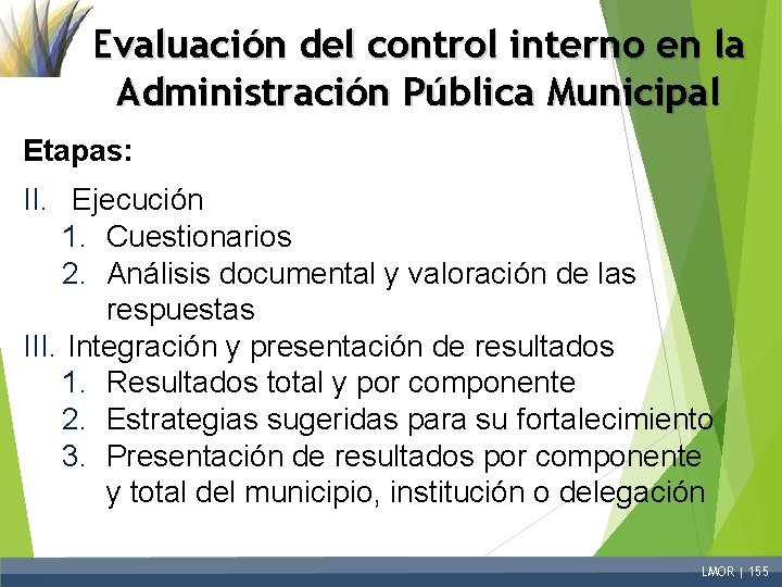 Evaluación del control interno en la Administración Pública Municipal Etapas: II. Ejecución 1. Cuestionarios