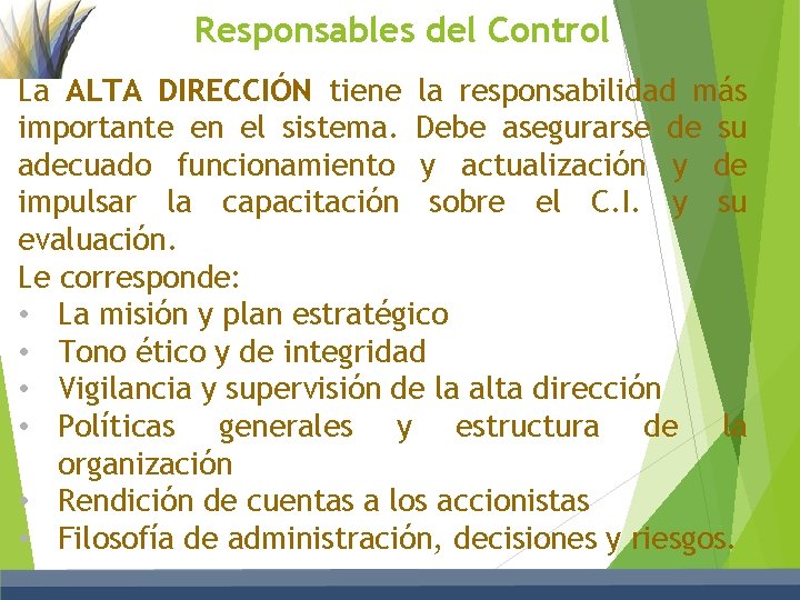 Responsables del Control La ALTA DIRECCIÓN tiene la responsabilidad más importante en el sistema.