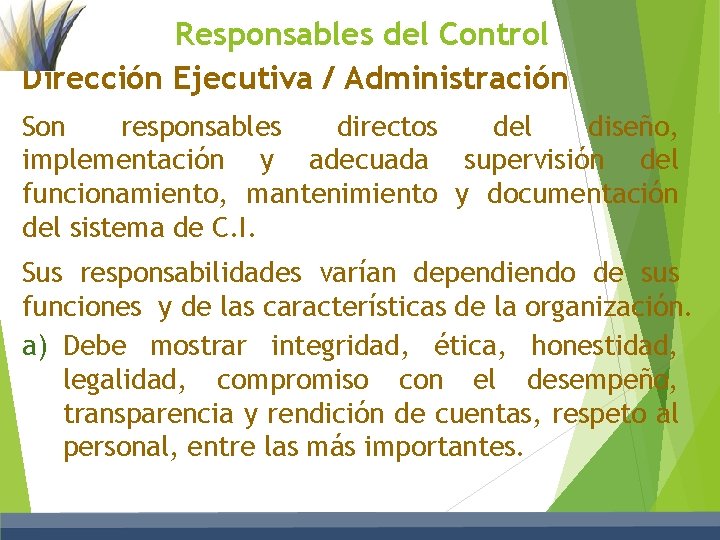 Responsables del Control Dirección Ejecutiva / Administración Son responsables directos del diseño, implementación y
